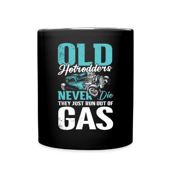 Hotrodders Never Die They Just Run Out Of Gas - Tasse einfarbig - Schwarz - Vorne