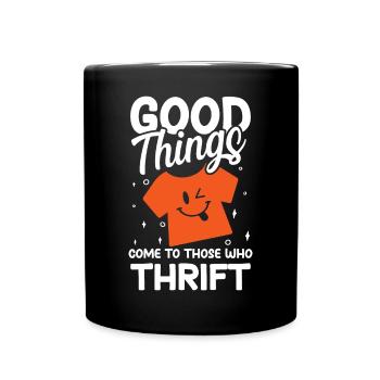 Good Things Come To Those Who Thrift für - Tasse einfarbig - Schwarz - Vorne