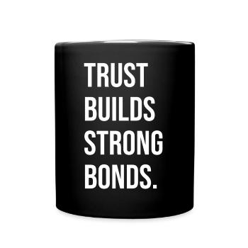 Trust Builds Strong Bonds - Tasse einfarbig - Schwarz - Vorne