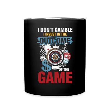 I Don't Gamble I Invest In Outcome Of The Game - Tasse einfarbig - Schwarz - Vorne