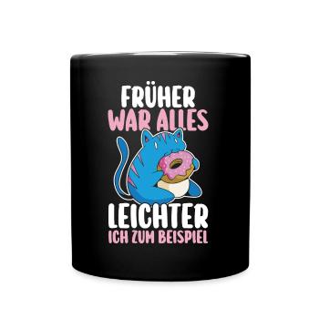 Früher War Alles Leichter Katze Donut Lustige Sprü - Tasse einfarbig - Schwarz - Vorne