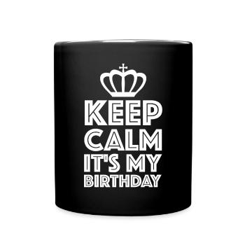 Keep Calm, It's My Birthday | funny sayings - Full Colour Mug - black - Front