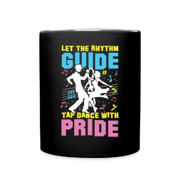 Let The Rhythm Guide Tap Dance With Pride - Tasse einfarbig - Schwarz - Vorne