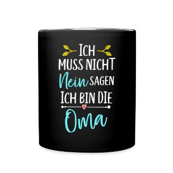 Ich bin die Oma ich muss nicht nein sagen - Tasse einfarbig - Schwarz - Vorne