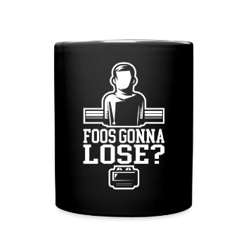 Foos Gonna Lose? Lustiger Tischfussball Spruch - Tasse einfarbig - Schwarz - Vorne