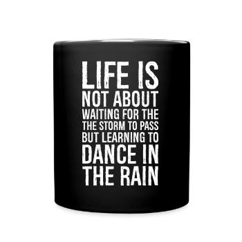 life is not about waiting for the the storm to - Full Colour Mug - black - Front