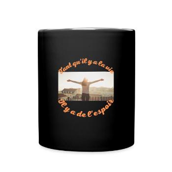 Tant qu il y a la vie Il ya de l espoir - Mug uni - noir - Devant