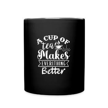 A cup of tea makes everything better, tea lovers - Full Colour Mug - black - Front