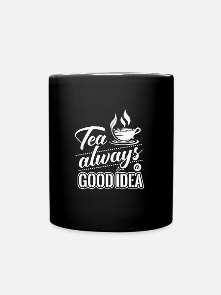 Tee ist immer eine Gute Idee, Tee Liebhaber - Tasse einfarbig - Schwarz