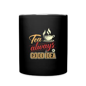 Tea is always a good idea, tea lovers - Full Colour Mug - black - Front