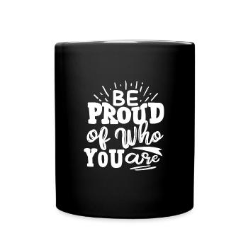 Be proud of who you are - Full Colour Mug - black - Front