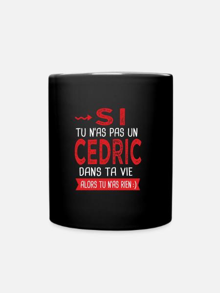Cedric Si tu n as pas un cedric dans ta vie - Mug uni - noir