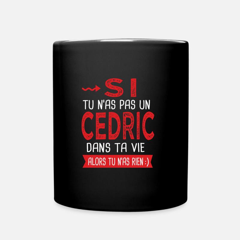 Cedric Si tu n as pas un cedric dans ta vie - Mug uni - noir