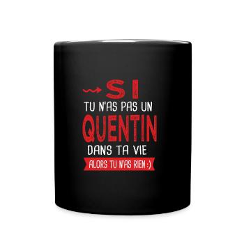 Quentin Si tu n as pas un Quentin dans ta vie - Mug uni - noir - Devant
