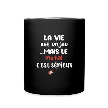 La vie est un jeu mais le metal c'est sérieux - Mug uni - noir - Devant
