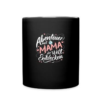 Mama Abenteuer: Muttertag Geburtstag Beste - Tasse einfarbig - Schwarz - Vorne