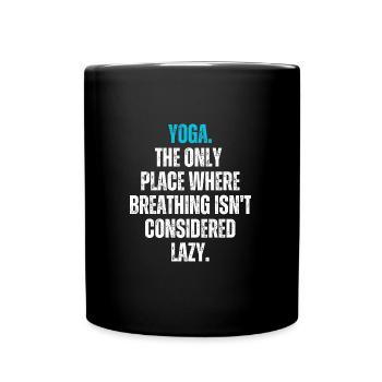 Yoga. The only place where breathing isn't lazy. - Tasse einfarbig - Schwarz - Vorne