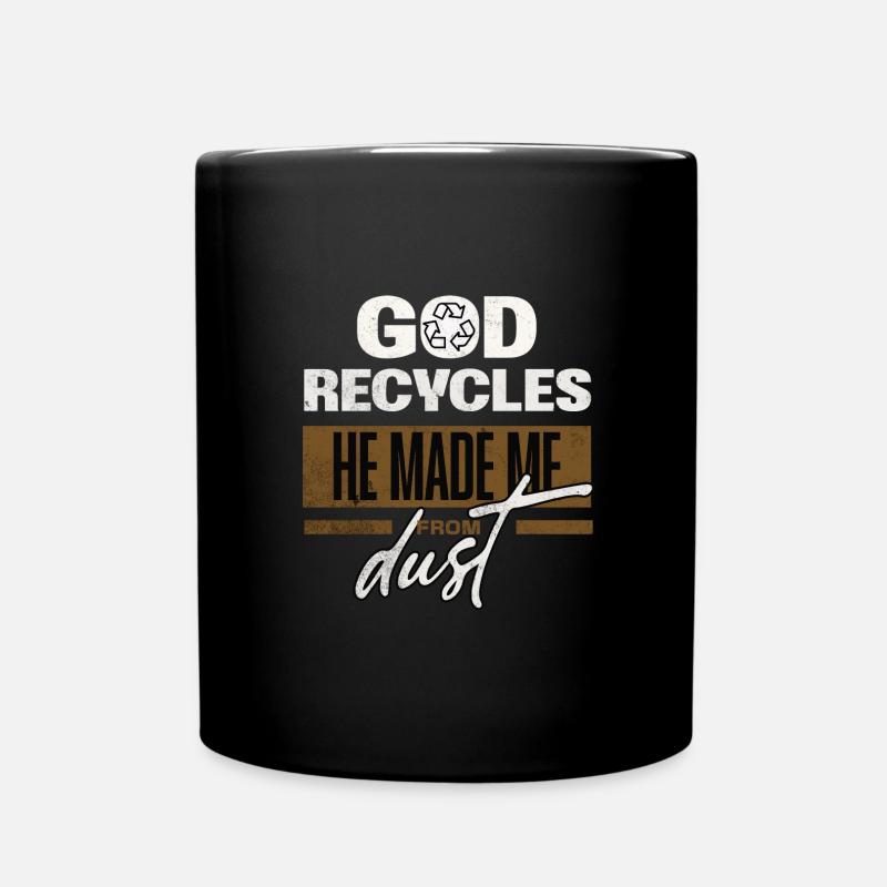 Gott Recycelt Er Macht Mich Aus Staub Lustige - Tasse einfarbig - Schwarz