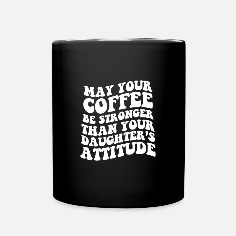 Que votre café soit plus fort que celui de vos filles - Mug uni - noir