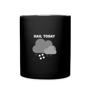 HAIL TODAY - heute Hagel - Full Colour Mug - black - Front