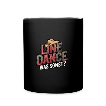 Line Dance Was sonst? Ich bin Line Dancer - Tasse einfarbig - Schwarz - Vorne