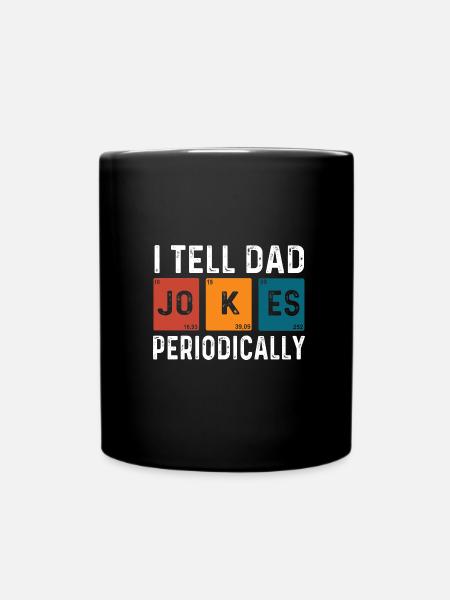 I Tell Dad Jokes Periodically - Tasse einfarbig - Schwarz
