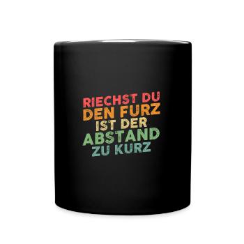 Riechst Du Den Furz Ist Der Abstand Zu Kurz - Tasse einfarbig - Schwarz - Vorne