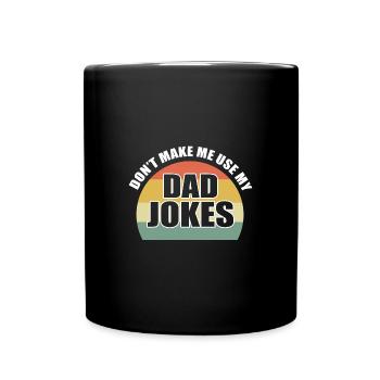 Dad Joke Father's Day Funny Sayings - Full Colour Mug - black - Front
