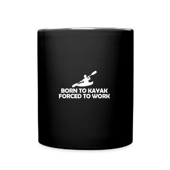 born to kayak force to work - Tasse einfarbig - Schwarz - Vorne
