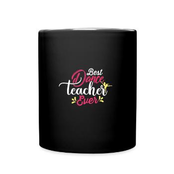 BEST DANCE TEACHER EVER - Tasse einfarbig - Schwarz - Vorne