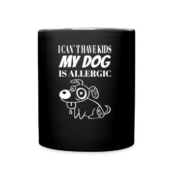 Kann keine Kinder haben, mein Hund ist allergisch - Tasse einfarbig - Schwarz - Vorne