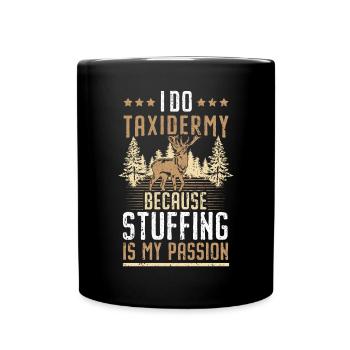 Ich mache Taxidermie, weil Ausstopfen meine Passio - Tasse einfarbig - Schwarz - Vorne