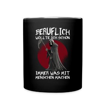 Beruflich wollte ich Menschen machen Sensenmann - Tasse einfarbig - Schwarz - Vorne