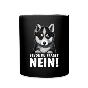 Husky Hund Schlittenhund Bevor du fragst Nein - Tasse einfarbig - Schwarz - Vorne