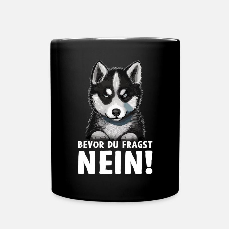 Husky Hund Schlittenhund Bevor du fragst Nein - Tasse einfarbig - Schwarz