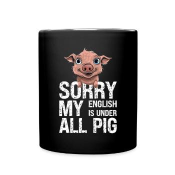 Denglisch Sorry Mein Englisch Ist Unter Aller Sau - Tasse einfarbig - Schwarz - Vorne