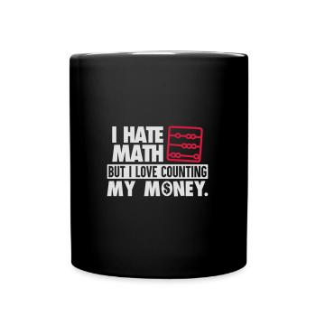 Je déteste Math Mais j'aime mon argent comptant - Mug uni - noir - Devant