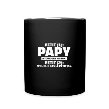 cadeau papy - petit (1) papy a toujours raison - Mug uni - noir - Devant