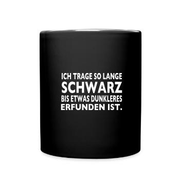 Ich trage so lange Schwarz bis es etwas dunkleres - Tasse einfarbig - Schwarz - Vorne