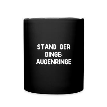 Stand der Dinge: Augenringe - Tasse einfarbig - Schwarz - Vorne