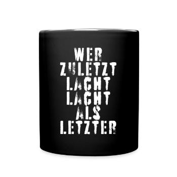 Wer zuletzt lacht, lacht als letzter - Tasse einfarbig - Schwarz - Vorne