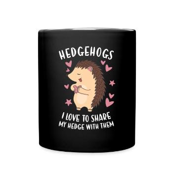 Hedgie I Love To Share My Hedge With Them Hedgehog - Full Colour Mug - black - Front