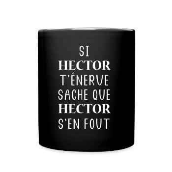 Si HECTOR t'énerve saches HECTOR s'en fout - Mug uni - noir - Devant
