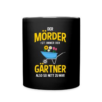 Garten Outfit Der Mörder ist immer der Gärtner - Tasse einfarbig - Schwarz - Vorne