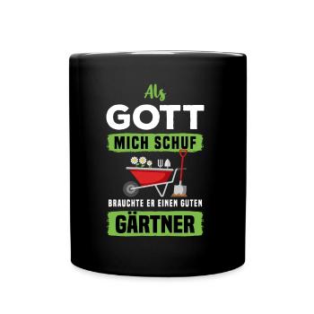 Als Gott Mich Schuf Braucht Er Einen Guten Gärtner - Tasse einfarbig - Schwarz - Vorne