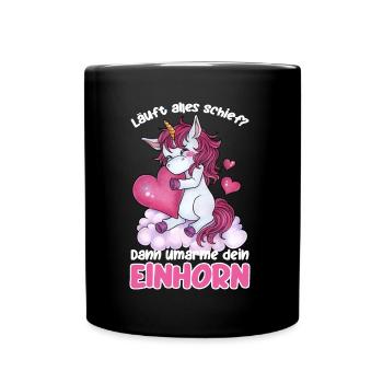 Läuft alles schief? Dann umarme dein Einhorn - Tasse einfarbig - Schwarz - Vorne