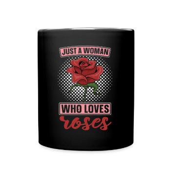 Nur eine Frau die Rosen liebt Natur Blumen Rose - Tasse einfarbig - Schwarz - Vorne