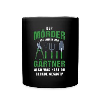 Garten Outfit Der Mörder ist immer der Gärtner - Tasse einfarbig - Schwarz - Vorne