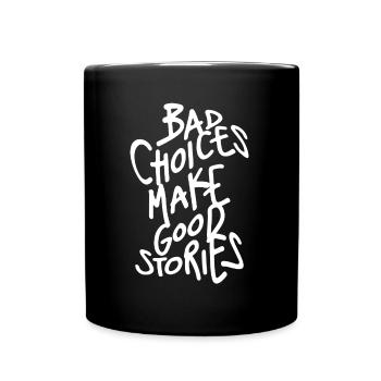 Bad choices make good stories - Full Colour Mug - black - Front