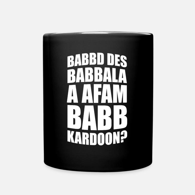 Babbd des Babbala a afam Babbkardoon? - Tasse einfarbig - Schwarz